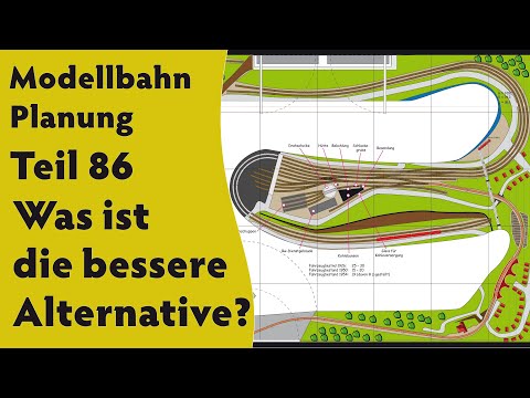 Modellbahn: Planung Teil 86 – Was ist die bessere Alternative?
