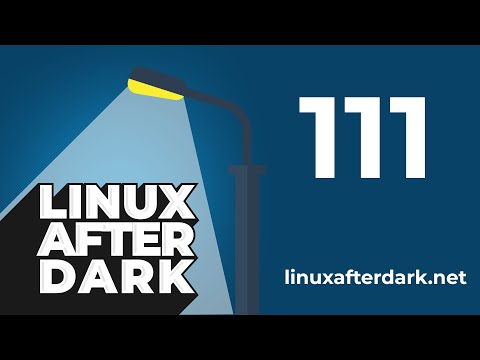 Linux After Dark – Episode 111