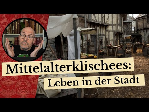 Mittelalterklischees: Das Leben in der Stadt
