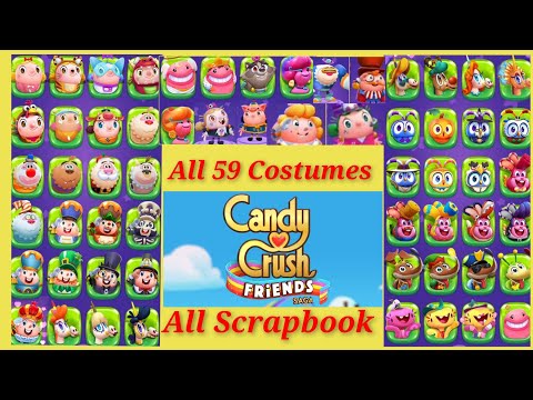 All Costumes All the Scrapbook (59 Costumes) : Candy Crush Friends Saga