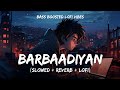 Barbaadiyan - Lofi Mix | Slowed + Reverb | Sachet Tandon | Shiddat | Bass Boosted | SSR Lofi