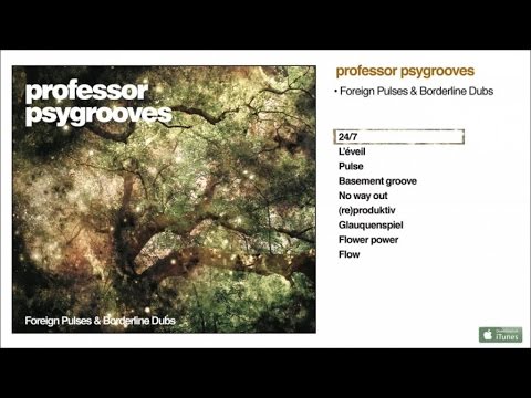 Professor Psygrooves - Foreign Pulses & Borderline Dubs #1 24/7