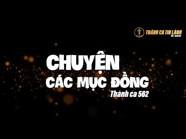 THÁNH CA 562 | CHUYỆN CÁC MỤC ĐỒNG | KARAOKE THÁNH CA TIN LÀNH