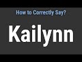 How To Pronounce Name Kailynn Correctly