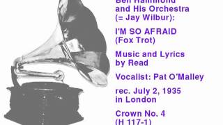 Ben Hammond and His Orchestra (= Jay Wilbur): I'm So Afraid - Fox Trot