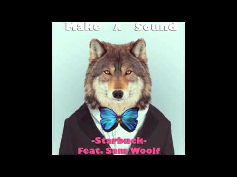 Starbuck (ft. Sam Woolf) - Make A Sound