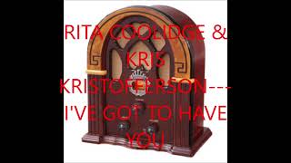 RITA COOLIDGE &amp; KRIS KRISTOFFERSON   I&#39;VE GOT TO HAVE YOU