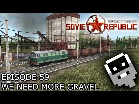 We Need More Gravel - Episode 59 ║ Workers and Resources: Soviet Republic
