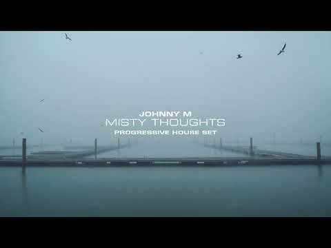 Johnny M - Misty Thoughts | Progressive House Set
