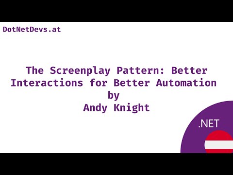 The Screenplay Pattern: Better Interactions for Better Automation by Andy Knight