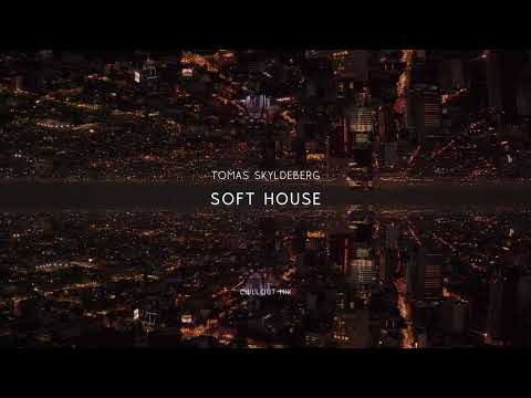 Soft House Music | Tomas Skyldeberg | Chillout Mix