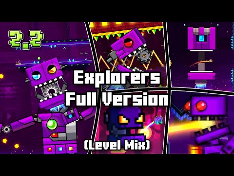 Explorers Full Version (Level Mix: Old & New) | Geometry Dash 2.2