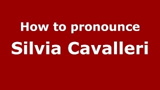 How to pronounce Silvia Cavalleri