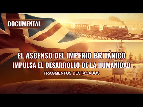 Documental en español latino: El ascenso del Imperio británico impulsa el desarrollo de la humanidad