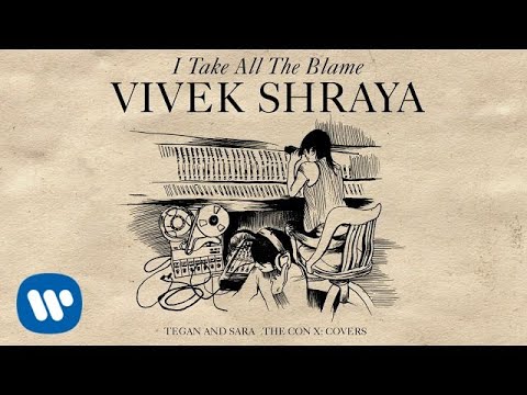 Tegan and Sara present The Con X: Covers – I Take All The Blame – Vivek Shraya (Bonus Track)