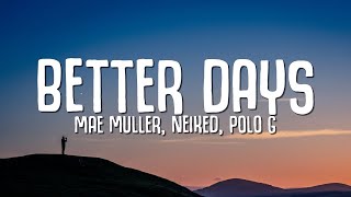 NEIKED, Mae Muller, Polo G - Better Days (Lyrics)