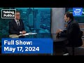 Talking Politics Full Episode May 17 2024