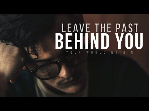 Leave The Past Behind So You Can Focus On Your Future | Motivational Video Compilation