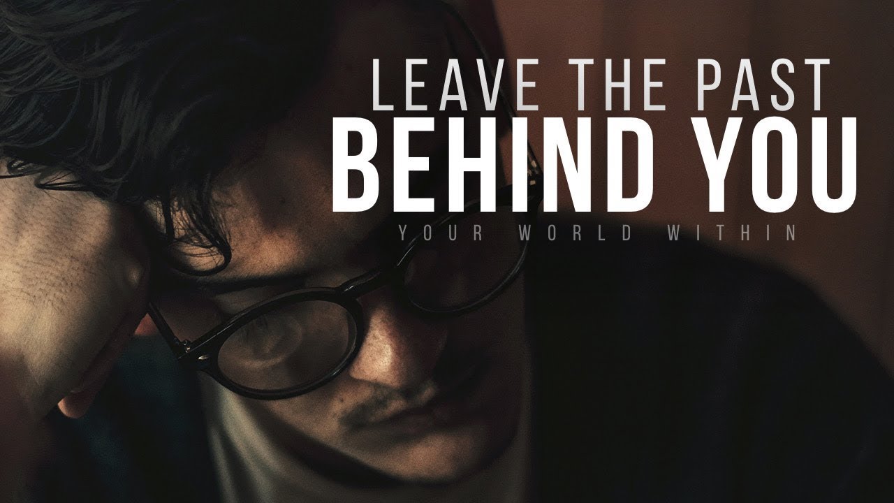 Leave The Past Behind So You Can Focus On Your Future | Motivational Video Compilation