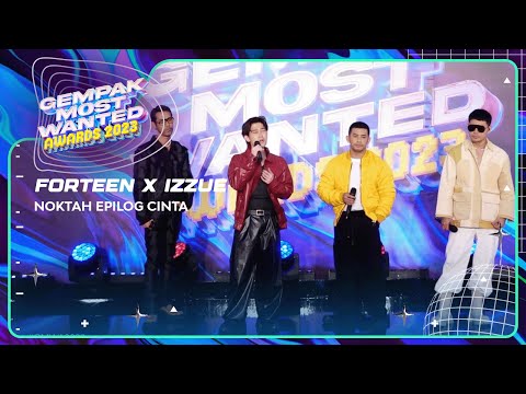 FORTEEN X IZZUE - NOKTAH EPILOG CINTA | GEMPAK MOST WANTED AWARDS 2023 LIVE +