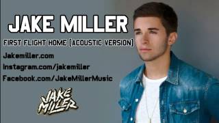 Jake Miller - First Flight Home (Acoustic Version)