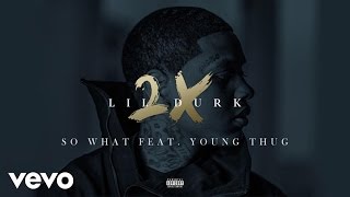 Lil Durk - So What (Official Audio) ft. Young Thug