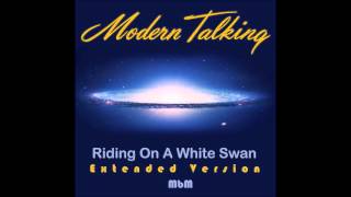 Modern Talking - Riding On A White Swan Extended Version (re-cut by Manaev)