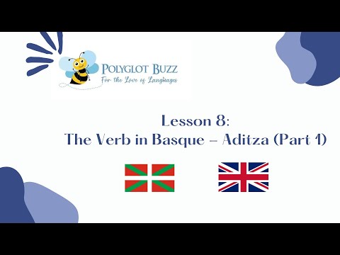 Lesson 8: Aditza (Part 1) - Basque Verbal Systems Nor & Nor - Nork
