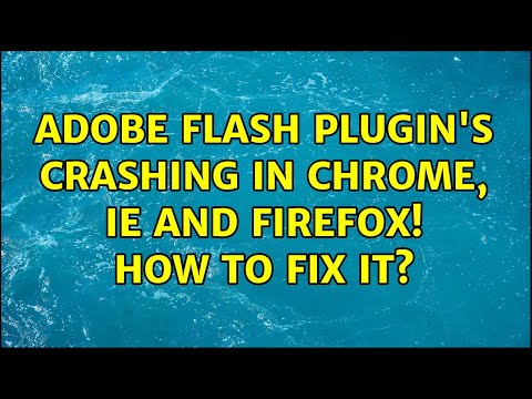 Adobe flash plugin's crashing in Chrome, IE and Firefox! How to fix it?