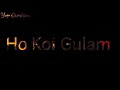 Ho Koi Gulam Chahe Badshah Black Screen Whatsapp Status Khuda Gawah Black Screen Whatsapp Status