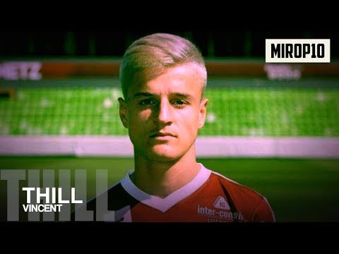 VINCENT THILL ✭ METZ ✭ THE TALENT ✭ Skills & Goals ✭ 2017/2018 ✭
