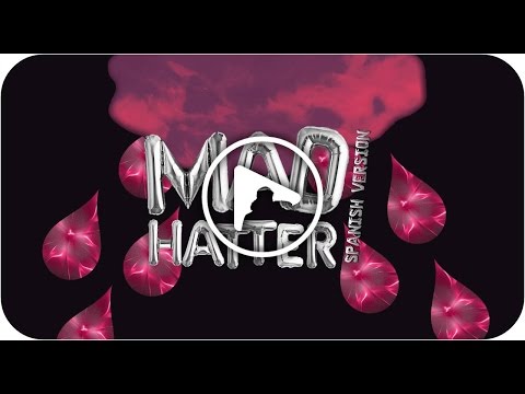 Mad Hatter (spanish version) - (Originally by Melanie Martinez)