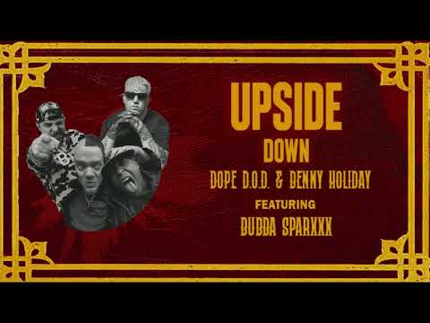 Dope D.O.D. & Benny Holiday - Upside Down ft. Bubba Sparxxx (Prod Chubeats)