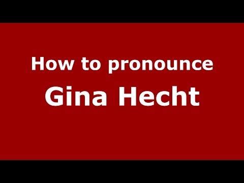 How to pronounce Gina Hecht (American English/US)  - PronounceNames.com