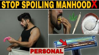 10 signs you are KILLING YOUR MANHOOD| STOP❌ *PERSONAL* | Men personal problems| guy problems |Hindi