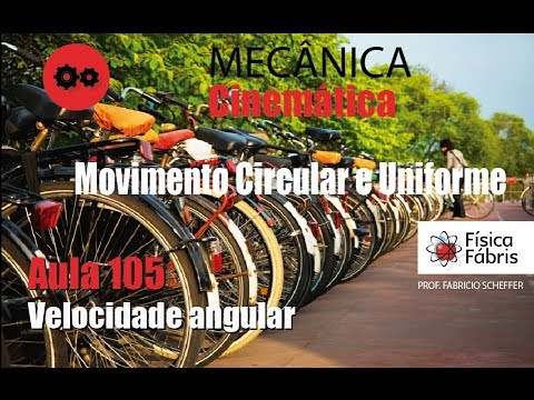 Velocidade angular e função horária [FÍSICA FÁBRIS] Aula 105 Movimento Circular e Uniforme (MCU)