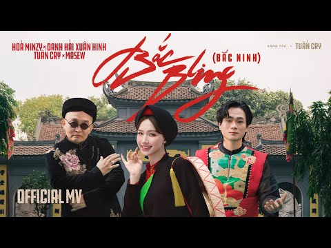 Download BẮC BLING (BẮC NINH) | OFFICIAL MV | HOÀ MINZY ft NS XUÂN HINH x MASEW x TUẤN CRY