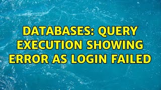 Download the video "Databases: Query execution showing error as login failed (2 Solutions!!)"