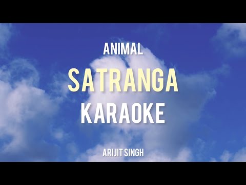 Satranga Karaoke | Unplugged Karaoke | With Lyrics | Animal | Arijit Singh | Trending Song
