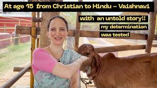 My Journey from CHRISTIAN to HINDU / VAISHNAVI