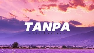 Download lagu Tanpa - 6ixth sense ( lyrics ) mp3