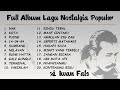 FULL ALBUM IWAN FALS LAGU NOSTALGIA POPULER NAK KOTA AMBULANCE ZIG ZAG BUNG HATTA