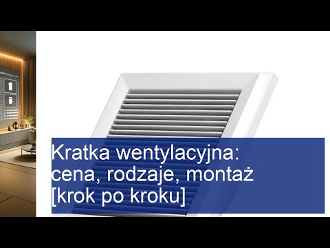Jak wybrać i zamontować kratkę wentylacyjną? Cena i ... trailer