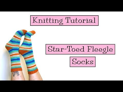 Knitting Tutorial - Star-Toed Fleegle Socks