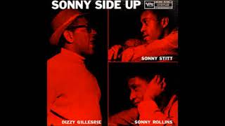 Sonny Rollins,  Dizzy Gillespie,  Sonny Stitt  - Sonny Side Up ( Full Album )