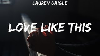 Lauren Daigle ~ Love Like This # lyrics