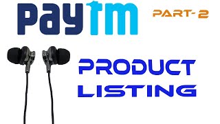 how to add products in paytm mall ||paytm product listing|| sell products on paytm mall part 2 hindi