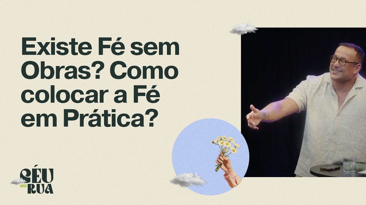 FÉ E OBRAS | Céu na Rua,  Ep. 1