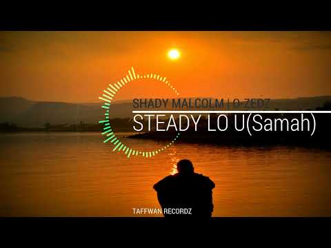 Steady Lo U (Samah)-Shady Malcolm ft. O-3Zedz