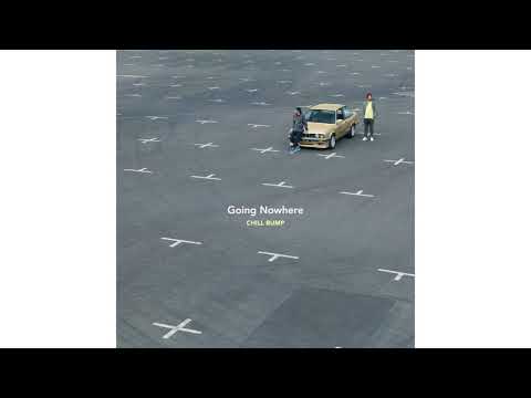 Chill Bump - Going Nowhere (Official Audio)